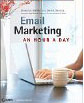 Email Marketing: An Hour a Day by Jeanniey Mullen & David Daniels