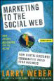 Marketing To The Social Web by Larry Weber